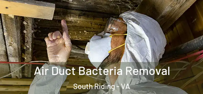Air Duct Bacteria Removal South Riding - VA