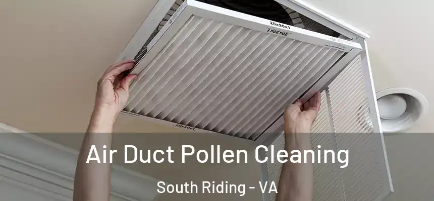 Air Duct Pollen Cleaning South Riding - VA