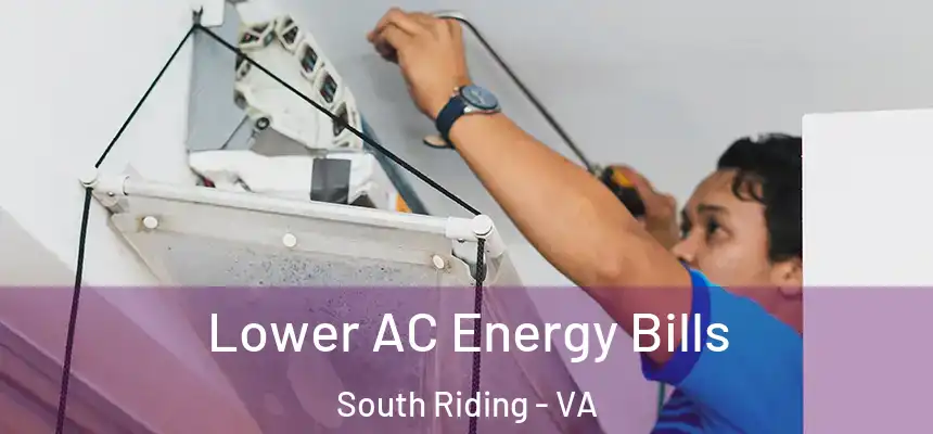 Lower AC Energy Bills South Riding - VA