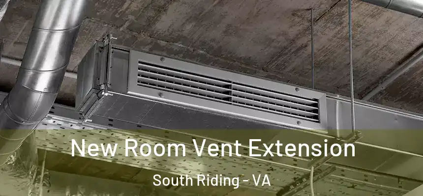 New Room Vent Extension South Riding - VA