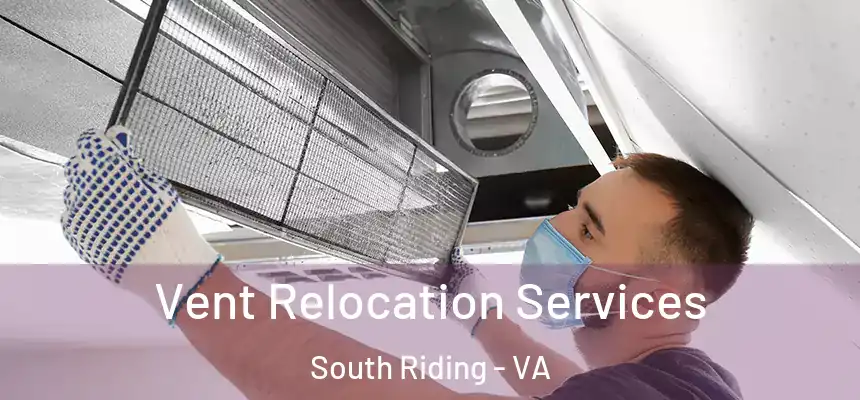 Vent Relocation Services South Riding - VA